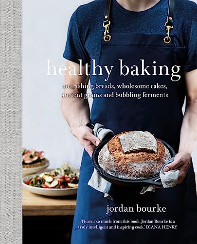 Healthy Baking: Nourishing Breads, Wholesome Cakes, Ancient Grains and Bubbling Ferments von Seven Dials